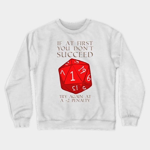 Try Again D20 Crewneck Sweatshirt by Myracuulous